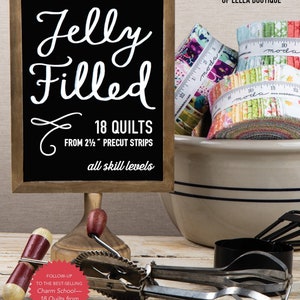 Jelly Filled -- 18 Quilts from 2.5 inch strips by Vanessa Goertzen