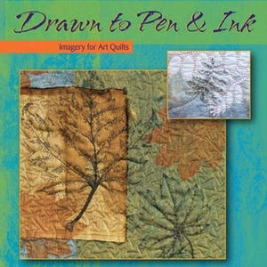Quilting Arts Workshop: Drawn To Pen And Ink