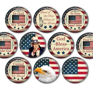 May include: Ten round, patriotic themed, American flag, button designs. The designs include: "In God We Trust", "One Nation Under God", "United We Stand", "Land of the Free Home of the Brave", "My Home Sweet Home", "God Bless America", "Proud To Be An American", and a design featuring Uncle Sam pointing with a bald eagle.