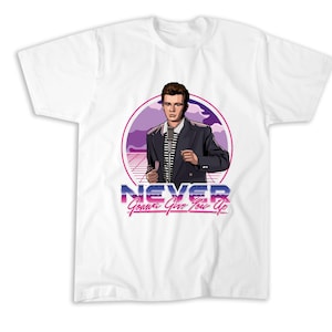 Never Gonna Give You Up Tshirt, Rick Roll T-Shirt, Sweatshirt, Hoodie, Tote Bag - 249157