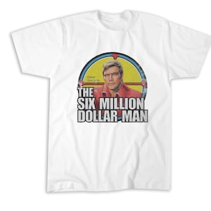 Vintage Retro Six Million Dollar Man T-Shirt, Sweatshirt, Hoodie, Tote Bag - 250717
