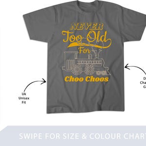 Adult Train Shirt Never too old for Choo Choos For Rail T-Shirt, Sweatshirt, Hoodie, Tote Bag - 249236