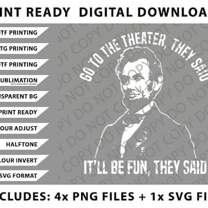 Abraham Lincoln Go To The Theater They Said History Png Bundle, SVG Files, Digital Downloads