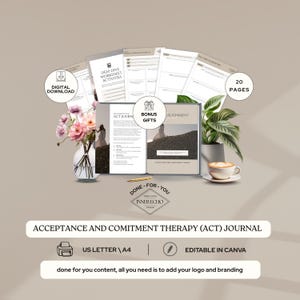 May include: A digital download of an Acceptance and Commitment Therapy (ACT) journal with bonus gifts. The image includes a journal, worksheets, a coffee cup, and a vase of flowers. The text reads "Editable in Canva" and "Done for you content."