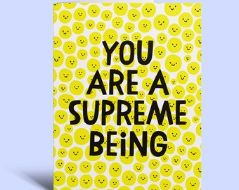 You Are A Supreme Being Greeting Card - Smiley Face Card