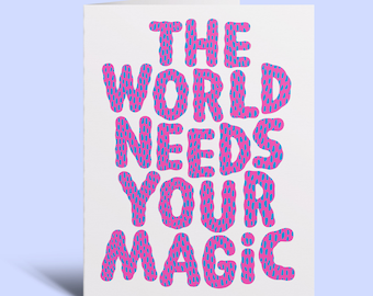 The World Needs Your Magic Greeting Card - Friendship, Thank You