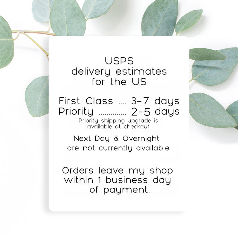 May include: USPS delivery estimates for the US: First Class 3-7 days, Priority 2-5 days. Priority shipping upgrade is available at checkout. Next Day & Overnight are not currently available. Orders leave my shop within 1 business day of payment.