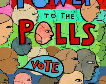 May include: An abstract illustration with the words "POWER TO THE POLLS" in bold letters. The artwork features numerous stylized faces in various colors, with speech bubbles that say "VOTE". The background is a mix of red, green, and blue.