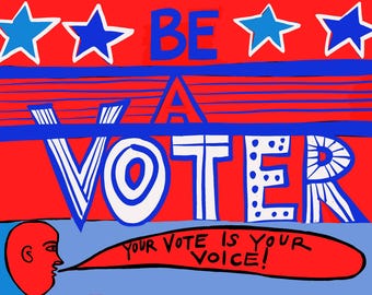 May include: A red, white, and blue illustration with the text "BE A VOTER" in bold blue letters. The illustration features three blue stars and a speech bubble with the text "YOUR VOTE IS YOUR VOICE!" in red letters.