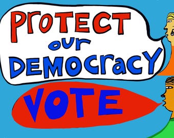 May include: A colorful illustration with the words "PROTECT our DEMOCRACY" in a white speech bubble, and "VOTE" in a red speech bubble. Two people are shown speaking. The background is light blue.