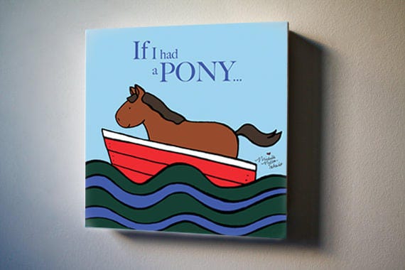 If I Had A Pony I D Ride Him On My Boat Canvas Etsy