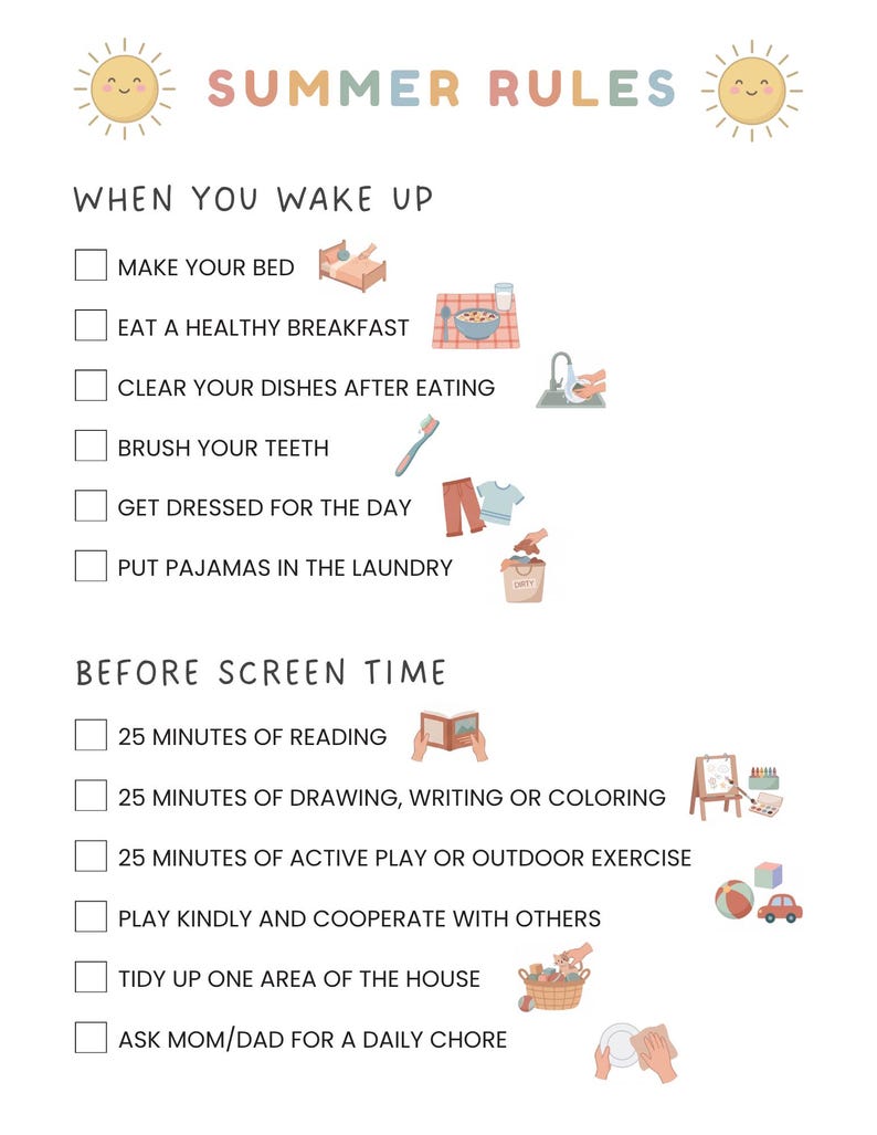 May include: A white summer rules checklist with illustrations and text. The text includes "Summer Rules", "When You Wake Up", and "Before Screen Time". The checklist includes items like "Make Your Bed" and "25 Minutes of Reading". Two smiling suns are at the top.
