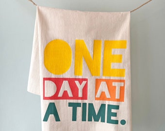 Tea Towel, One Day At A Time, 100% Natural Organic Cotton, Quote Screenprint, Hand Screened