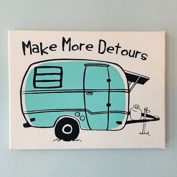 Camper Print, Make More Detours Quote, 9 x 12 Inch Canvas Print, Camper Art, Screen Print, Camping Wall Art