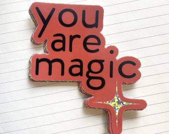 You Are Magic Sticker, Laptop Decal, Water Bottle Sticker, Glitter Sticker, Bumper Sticker