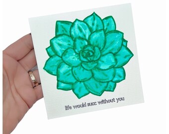 Life Would Succ without You Succulent Card-Watercolor Card-Birthday Cards-Handmade Cards-Plant Lover-Anniversary-Vegan Cards-Cacti Lover-