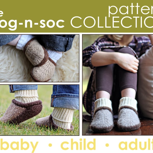 The Clog-n-Soc Pattern Collection:  Baby, Child, and Adult Slipper PATTERNS - felt, felted, clog, sock, booties, boots, shoe, gifts