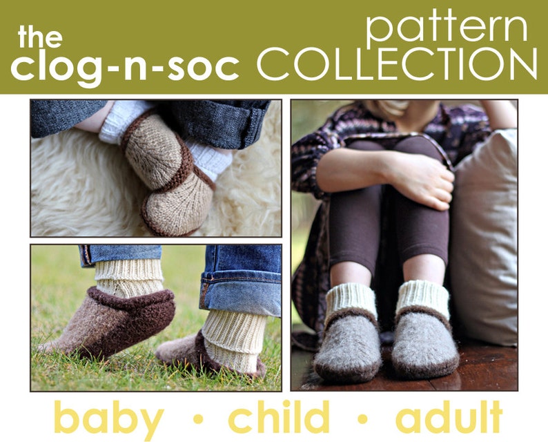 The Clog-n-Soc Pattern Collection: Baby, Child, and Adult Slipper PATTERNS felt, felted, clog, sock, booties, boots, shoe, gifts image 1