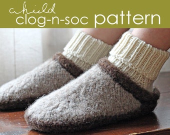 Child Clog-n-Soc PDF PATTERN - xs (s, m, l, xl) - felt, felted, clog, shoe, slipper, booties, sock, knitting, knit, girl, boy, worsted yarn