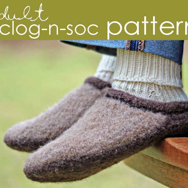 Adult Clog-n-Soc PDF PATTERN - s (m, l, xl, xxl) - felt, felted, clog, shoe, slipper, boot, sock, knitting, knit, women, men, unisex