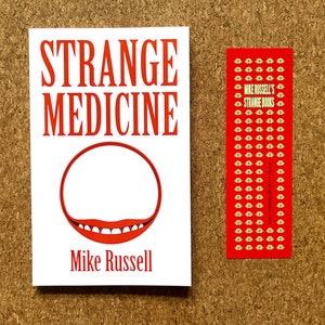 Strange Medicine by Mike Russell. Weird and wonderful stories for all that ails you. Independently published signed paperback plus bookmark.
