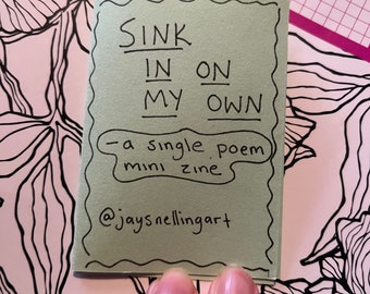 Sink In On My Own - A Single Poem Original Mini Zine! // One of a Kind Poetry Book // Gift // Original Poem Book.