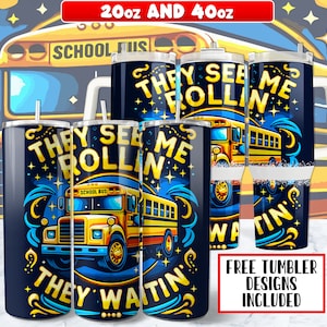 May include: Four stainless steel tumblers with a school bus design. The tumblers are 20 oz and 40 oz. The design features a yellow school bus with the text "They See Me Rollin' They Waitin'" on a blue background with stars.
