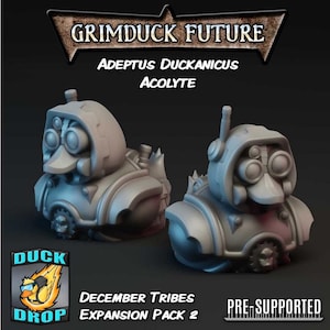 May include: Two gray, futuristic duck figurines with mechanical details, including goggles and gear-like elements. The image includes text that reads "GRIMDUCK FUTURE," "ADEPTUS DUCKANICUS ACOLYTE," "DECEMBER TRIBES EXPANSION PACK 2," and "PRE-SUPPORTED."