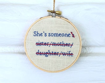 Feminist Hand Embroidered Home Decor She's Someone Gift under 20