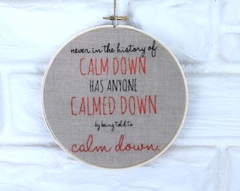 Calm Down Hand Embroidery Hoop Wall Art Joke Gift Under 30