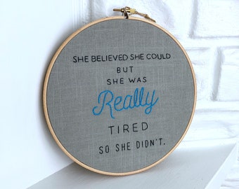 Modern Hand Embroidery She Believed She Could Embroidered Gift Under 50 Sarcastic Joke Hand Stitched Wall Art 8.5 inch Hoop Art