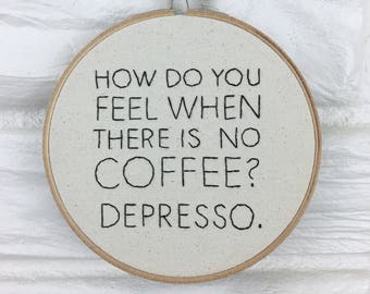 Wall Art Coffee Lover Hand Embroidered Hoop Art Hand Stitched Modern Embroidery Caffeine Gift Under 25 Coffee Joke