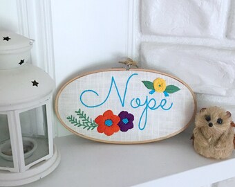 Modern Embroidery Home Decor Wall Art Hand Embroidered Gift Under 50 Sarcastic Snark Joke Nope Hoop Art Hand Stitched Friend Gift 5.5x9.5"
