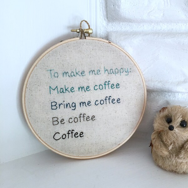 Hand Embroidered Hoop Art Coffee Lover Modern Embroidery Hand Stitched Wall Art Caffeine Gift Under 25 Coffee Joke Make Me Coffee 6.5 inch