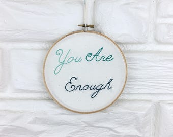 You Are Enough Modern Embroidery Wall Art Body Positivity Hand Embroidered Under 25 Hoop Art Hand Stitched Self Care