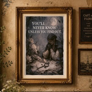 May include: A framed wall art print featuring a dark, moody illustration of a person sitting at a desk with papers and a magnifying glass, surrounded by roses and a full moon. The text reads, "YOU'LL NEVER KNOW UNLESS YOU FIND OUT."
