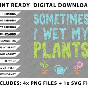 Gardening, Flower Garden, Gardener, I Wet My Plants Png Bundle, SVG Files, Digital Downloads