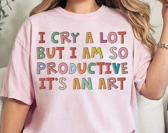 I Cry A Lot But I Am So Productive It's An Art Shirt, Coffee Shirt, TTPD Shirt, Tortured Poets Department Outfit, Do It With A Broken Heart