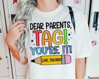 Dear Parents Tag You're It T-Shirt,  Funny Teacher T-Shirt, Summer Vacation Shirt, Teacher Shirt, Happy Last Day of School Shirt