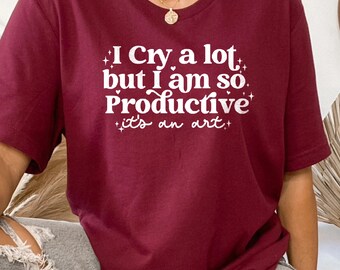 I Cry A Lot But I Am So Productive It's An Art Shirt,TTPD Shirt,Tortured Poets Department Outfit,Do It With A Broken Heart,Mother's Day Gift