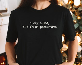 I Cry A Lot But I Am So Productive Tshirt, TTPD Shirt, Tortured Poets Department Outfit, Do It With A Broken Heart, Mother's Day Gift