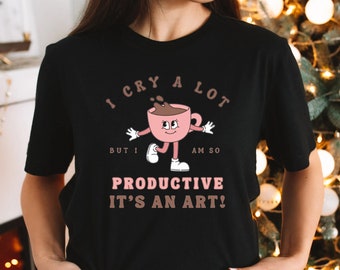 I Cry A Lot But I Am So Productive It's An Art Shirt, Coffee Shirt, TTPD Shirt, Tortured Poets Department Outfit, Do It With A Broken Heart