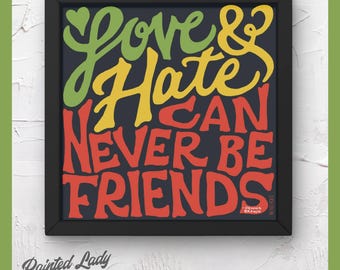 Love & Hate Can Never Be Friends | hand lettering, digital art print, quotations