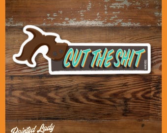 Cut The Sh!t Saw | hand lettered vinyl sticker | laptop, car, water bottle sticker