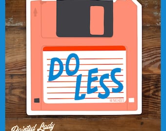 Do Less Floppy Disk | hand lettered vinyl sticker | laptop, car, water bottle sticker