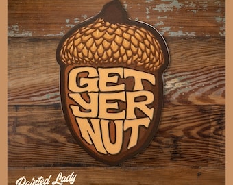 Get Yer Nut Acorn | hand lettered vinyl sticker| laptop, sketchbook, water bottle sticker