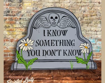 I Know Something You Don't Know Tombstone | one-of-a-kind hand-painted sign