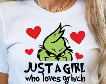 Just A Girl Who Loves Grinch Shirt, Grinchmas Shirt, Christmas Grinch Shirt, Grinch Shirt, Christmas Holiday Shirt, Christmas Party Shirt