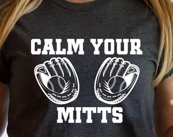 Baseball T-Shirt, Calm Your Mitts Shirt, Baseball Game Tee, Baseball Player Gift, Baseball Season Shirt, Baseball Tee Gifts, Softball Shirt,