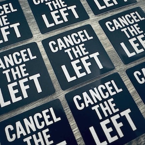 Cancel The Left - Sticker - Waterproof Vinyl -